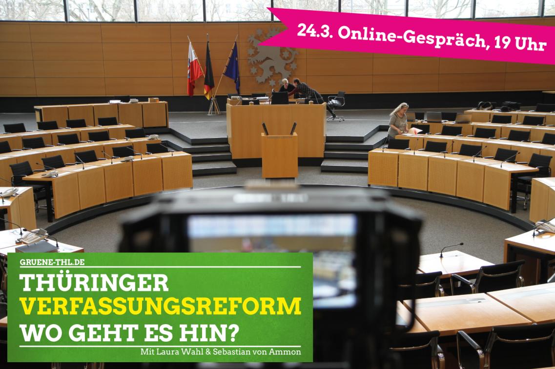 Thüringer Verfassungsreform – Wo geht es hin? | 24.3.21 um 19 Uhr Thüringer Verfassungsreform – Wo geht es hin? | 24.3.21 um 19 Uhr