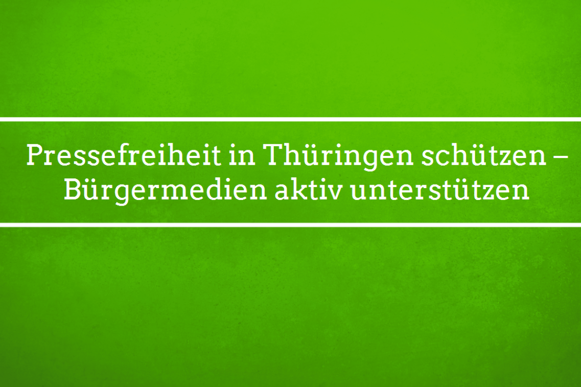 Pressefreiheit in Thüringen schützen – Bürgermedien aktiv unterstützen